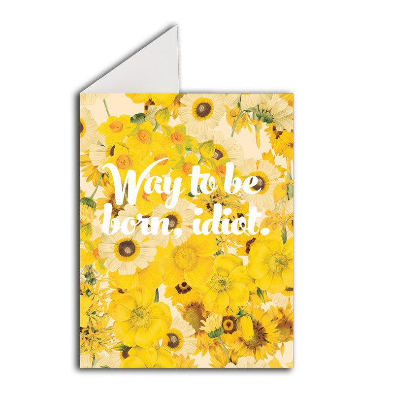 Greeting Card: Way To Be Born, Idiot